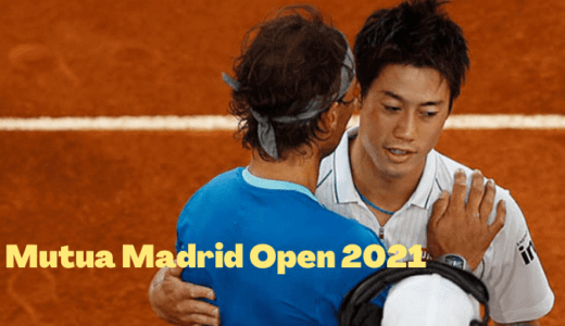 【錦織圭】ムチュア・マドリード・オープン2021大会情報・放送・試合速報・インタビューまとめ | マスターズ1000